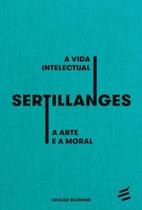 A vida intelectual e A arte e a moral - capa dura - É Realizações Editora
