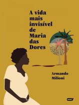 A vida mais invisível de maria das dores - QUELONIO EDITORA