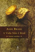 A Vida Não é Real: Contos Reunidos paperback Brasil, Assis
