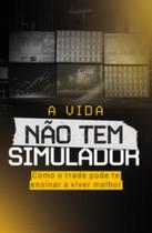 A vida não tem simulador