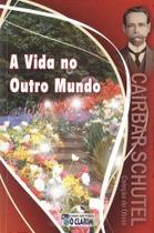A Vida no Outro Mundo - Cairbar Schutel