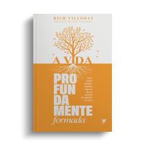 A Vida Profundamente Formada Rich Villodas Fé Integral & 5 Princípios Espirituais Capa Comum A Vida Profundamente Formada Rich Villodas Fé Integral & 5 Princípios Espirituais Capa Comum