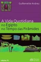 A vida quotidiana no antigo Egipto no tempo das pirâmides - EDICOES 70 - ALMEDINA A vida quotidiana no antigo Egipto no tempo das pirâmides - EDICOES 70 - ALMEDINA