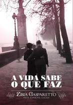 A Vida Sabe O Que Faz- Zibia Gasparetto - Editora Vida & Consciência