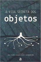A Vida Secreta Dos Objetos A Vida Secreta Dos Objetos
