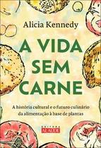 A Vida sem Carne: a História Cultural e o Futuro Culinário da Alimentação À Base de Plantas