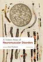 A video atlas of neuromuscular disorders A video atlas of neuromuscular disorders