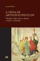 A Viena de Arthur Schnitzler: Variações sobre a lei e o desejo, a razão e a desrazão