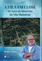 A Vila em Close - 30 Anos de Estórias da Vila Madalena - Viseu A Vila em Close - 30 Anos de Estórias da Vila Madalena - Viseu