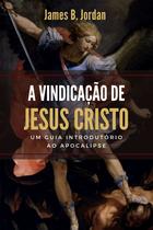 A vindicação de jesus cristo - Editora Monergismo