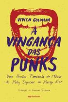 A Vingança das Punks: Uma História Feminista da Música, de Poly Styrene Ao Pussy Riot