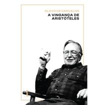 A vingança de Aristóteles ( Olavo de Carvalho ) - Vide Editorial