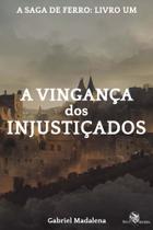 A Vingança dos Injustiçados A Vingança dos Injustiçados
