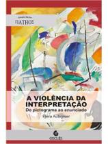 A violência da interpretação A violência da interpretação