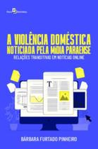 A Violência Doméstica Noticiada pela Mídia Paraense: Relações Transitivas em Notícias Online - Paco Editorial