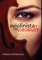 A Violinista na Varanda - Scortecci A Violinista na Varanda - Scortecci