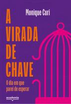 A Virada De Chave - O Dia Em Que Parei De Esperar A Virada De Chave - O Dia Em Que Parei De Esperar