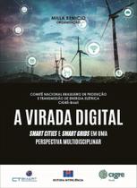 A Virada Digital - Smart Cities e Smart Grids em Uma Perspectiva Multidisciplinar