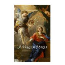 A Virgem Maria (Pe. Sylvestre Chauleur) - Calvariae Editorial
