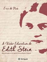 a Visão Educativa De Edith Stein - Aproximação a Um Gesto Antropológico Integral a Visão Educativa De Edith Stein - Aproximação a Um Gesto Antropológico Integral