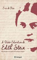 A visão educativa de Edith Stein A visão educativa de Edith Stein