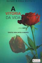 A Vitória da Vida - Livro de Gerson Simões Monteiro A Vitória da Vida - Livro de Gerson Simões Monteiro