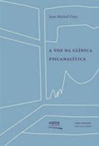 A voz na clínica psicanalítica - CONTRA CAPA - CONTRA CAPA *