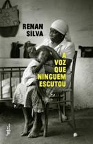 A Voz Que Ninguém Escutou A Voz Que Ninguém Escutou