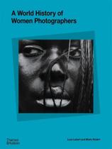 A world history of women photographers - THAMES AND HUDSON A world history of women photographers - THAMES AND HUDSON