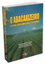 Abacaxizeiro - Cultivo, Agroindústria e Economia