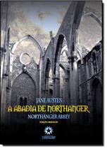 Abadia De Northanger, A - Edicao Bilingue De Luxo Abadia De Northanger, A - Edicao Bilingue De Luxo