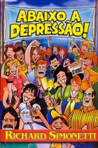 Abaixo a Depressão! - Livro de Richard Simonetti Abaixo a Depressão! - Livro de Richard Simonetti