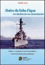 Abaixo da linha d agua: no silencio da imensidao - ZAGODONI Abaixo da linha d agua: no silencio da imensidao - ZAGODONI