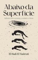 Abaixo da Superfície: Reflexões sobre a Presença, a Verdade e o Divino - Scortecci Abaixo da Superfície: Reflexões sobre a Presença, a Verdade e o Divino - Scortecci