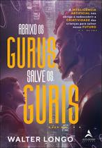 Abaixo os Gurus, Salves os Guris Abaixo os Gurus, Salves os Guris