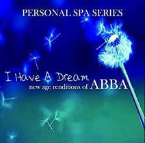 Abba Personal SPA I Have A Dream New Age Renditions Of CD Abba Personal SPA I Have A Dream New Age Renditions Of CD