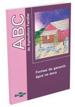 ABC da Agricultura Familiar - Formas de Garantir Água na Seca