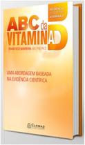 Abc da vitamina d: uma abordagem baseada na evidencia cientifica - Editora Clannad Eireli
