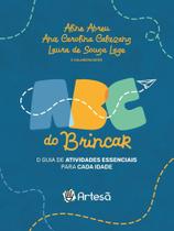 Abc Do Brincar - O Guia De Atividades Essenciais Para Cada Idade
