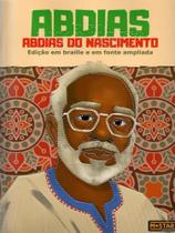 Abdias - abdias do nascimento - edição em braille e em fonte ampliada Abdias - abdias do nascimento - edição em braille e em fonte ampliada