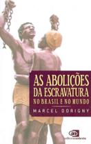 Abolições da Escravatura no Brasil e no Mundo, As