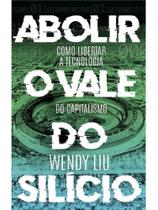 Abolir o vale do silício - AUTONOMIA LITERARIA Abolir o vale do silício - AUTONOMIA LITERARIA