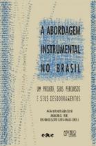 Abordagem Instrumental No Brasil, A - Um Projeto Seus Percursos E Seus Desdobramentos - MERCADO DE LETRAS