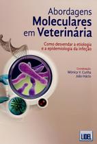 Abordagens Moleculares em Veterinária - Como Desvendar A Etiologia e A Epidemiologia da Infecção - Lidel