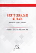 Aborto e igualdade no brasil - perspectiva juridic