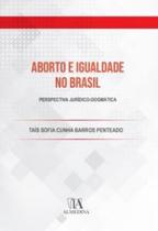 Aborto e igualdade no brasil perspectiva jurídico dogmática - ALMEDINA Aborto e igualdade no brasil perspectiva jurídico dogmática - ALMEDINA