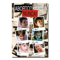 Aborto Nunca! - Cléofas