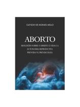 Aborto - reflexões sobre o direito à vida e a autonomia reprodutiva pró-vida vs. pró-escolha Aborto - reflexões sobre o direito à vida e a autonomia reprodutiva pró-vida vs. pró-escolha