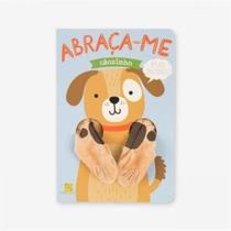 Abrace-me! Cãozinho Abrace-me! Cãozinho