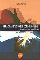 Abraco afetuoso em corpo sofrido - saude integral para idosos - SENAC SAO PAULO